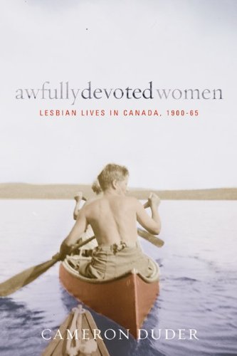Awfully Devoted Women Lesbian Lives In Canada 190065 Cameron Duder