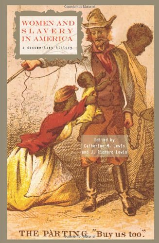 Women And Slavery In America A Documentary History Catherine M Lewis