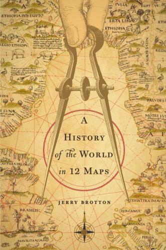 A History Of The World In 12 Maps Jerry Brotton