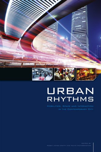 Urban Rhythms Mobilities Space And Interaction In The Contemporary City Robin James Smith