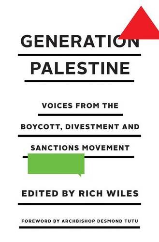 Generation Palestine Voices From The Boycott Divestment And Sanctions Movement Rich Wiles