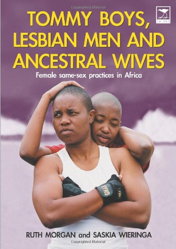 Tommy Boys Lesbian Men And Ancestral Wives Female Samesex Practices In Africa 1st Edition Ruth Morgan
