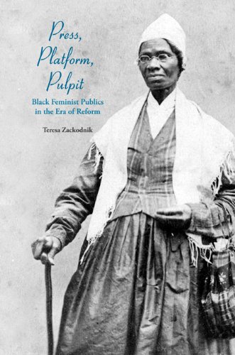Press Platform Pulpit Black Feminist Publics In The Era Of Reform 1st Edition Teresa Zackodnik
