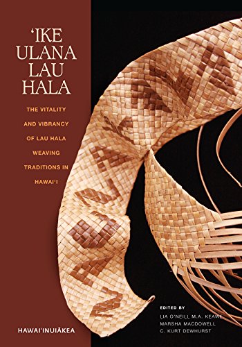 Ike Ulana Lau Hala The Vitality And Vibrancy Of Lau Hala Weaving Traditions In Hawaii Lia Oneill M A Keawe