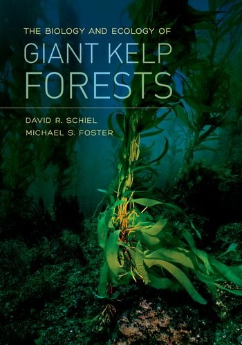 The Biology And Ecology Of Giant Kelp Forests David R Schiel