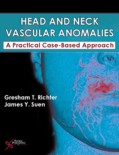 Head And Neck Vascular Anomalies A Practical Casebased Approach 1st Edition Gresham T Richter