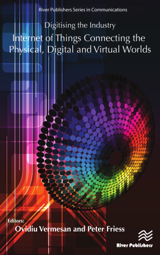 Digitising The Industry Internet Of Things Connecting The Physical Digital And Virtual Worlds Ovidiu Vermesan