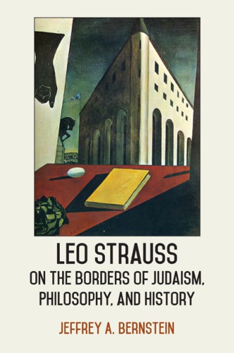 Leo Strauss On The Borders Of Judaism Philosophy And History Jeffrey A Bernstein