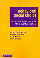 Behavioral Social Choice Probabilistic Models Statistical Inference And Applications Regenwetter