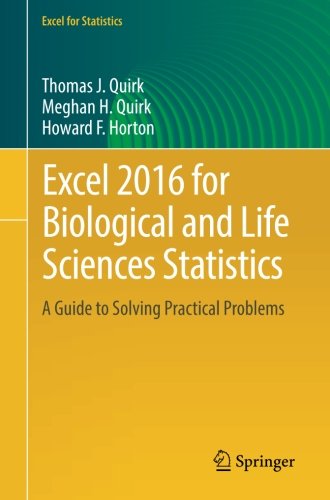 Excel 2016 For Biological And Life Sciences Statistics A Guide To Solving Practical Problems 1st Edition Thomas J Quirk