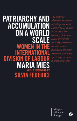 Patriarchy And Accumulation On A World Scale Women In The International Division Of Labour 3nd Maria Mies