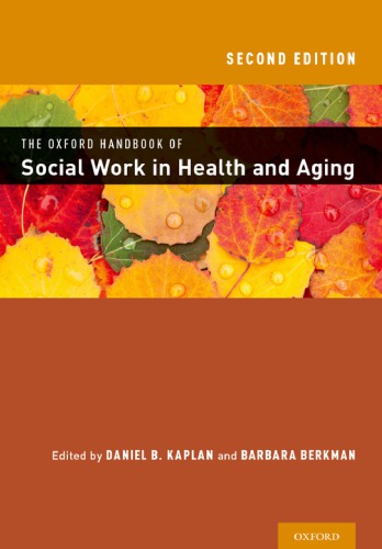 The Oxford Handbook Of Social Work In Health And Aging 2nd Daniel Kaplan Barbara Berkman Eds