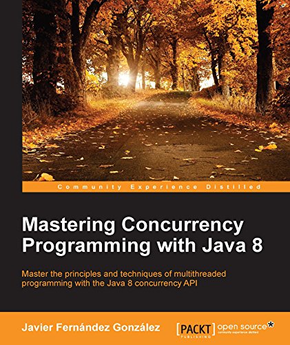 Mastering Concurrency Programming With Java 8 1st Edition Javier Fernandez Gonzalez