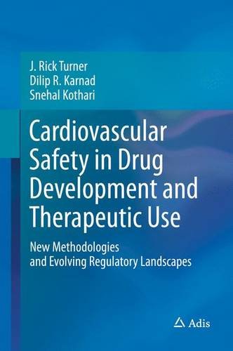Cardiovascular Safety In Drug Development And Therapeutic Use New Methodologies And Evolving Regulatory Landscapes 1st Edition J Rick Turner