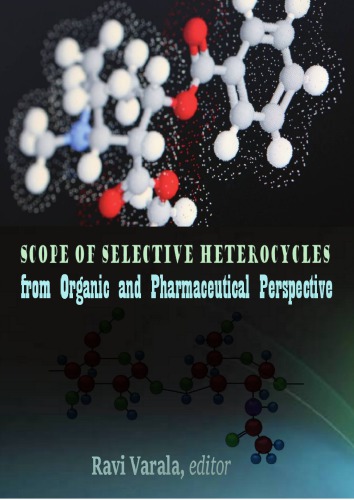 Scope Of Selective Heterocycles From Organic And Pharmaceutical Perspective Ravi Varala