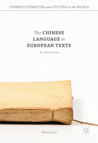 The Chinese Language In European Texts The Early Period Dinu Luca