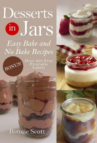Desserts In Jars Easy Bake And No Bake Recipes Bonnie Scott