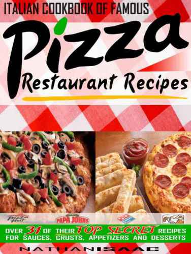 Italian Cookbook Of Famous Pizza Restaurant Recipes Nathan Isaac Author