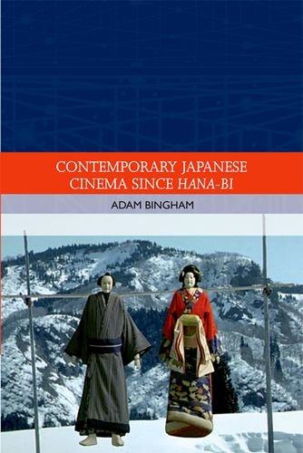 Contemporary Japanese Cinema Since Hanabi 1st Edition Adam Bingham