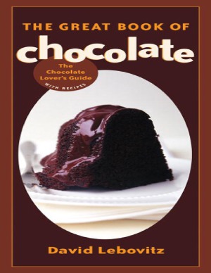 The Great Book Of Chocolate The Chocolate Lovers Guide With Recipes David Lebovitz