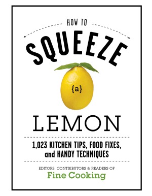 How To Squeeze A Lemon Editors Contributors And Readers Of Fine Cooking