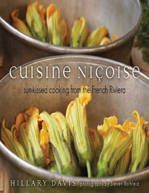 Cuisine Nicoise Sunkissed Cooking From The French Riviera Hillary Davis