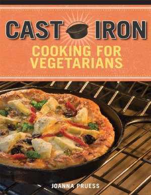 Cast Iron Cooking For Vegetarians Joanna Pruess