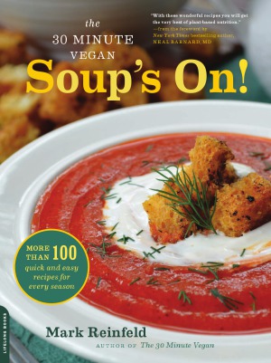 The 30minute Vegan Soups On More Than 100 Quick And Easy Recipes For Every Season Mark Reinfeld