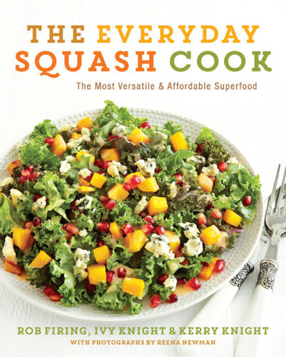 The Everyday Squash Cook Rob Firing Ivy Knight Kerry Knight