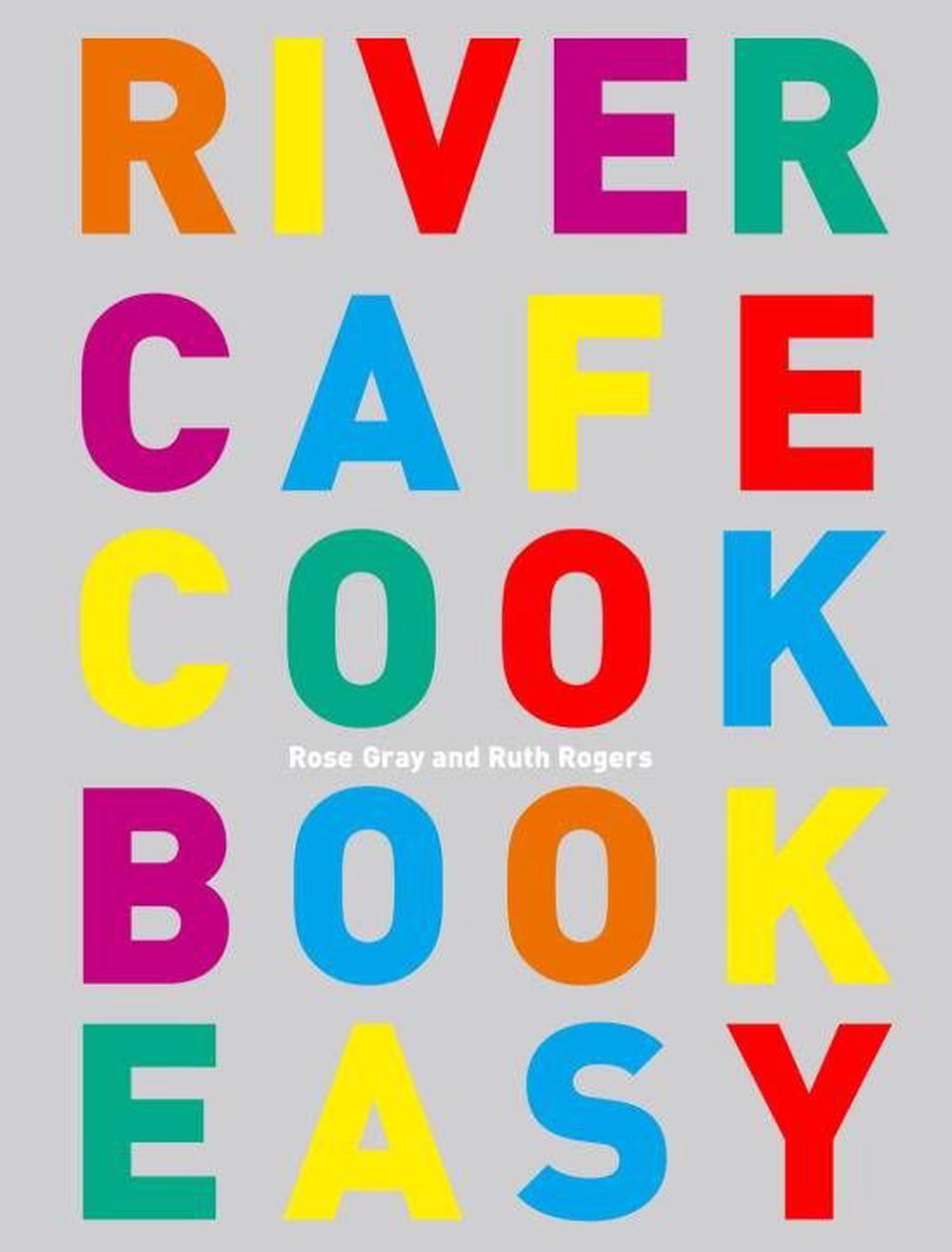 River Cafe Cook Book Easy Rose Gray Ruth Rogers