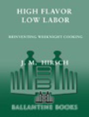 High Flavor Low Labor Reinventing Weeknight Cooking J M Hirsch