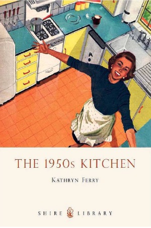 The 1950s Kitchen Kathryn Ferry
