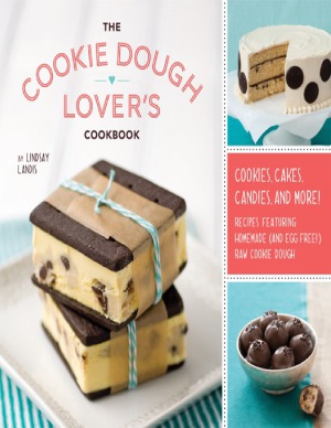 The Cookie Dough Lovers Cookbook Cookies Cakes Candies And More Spi Editio Lindsay Landis
