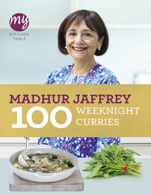 100 Weeknight Curries My Kitchen Table Madhur Jaffrey