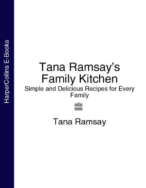 Tana Ramsays Family Kitchen Simple And Delicious Recipes For Every Family Tana Ramsay
