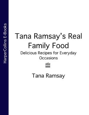 Tana Ramsays Real Family Food Delicious Recipes For Everyday Occasions Tana Ramsay