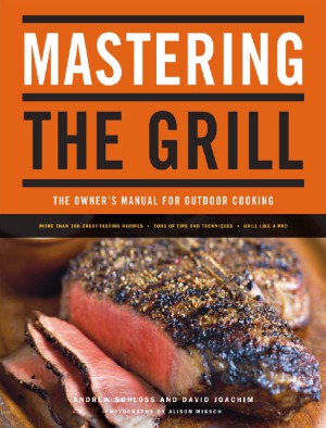 Mastering The Grill The Owners Manual For Outdoor Cooking Andrew Schloss