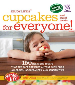 Enjoy Lifestm Cupcakes And Sweet Treats For Everyone 150 Delicious Treats That Are Safe For Anyone With Food Allergies Intolerances And Sensitivities Betsy Laakso