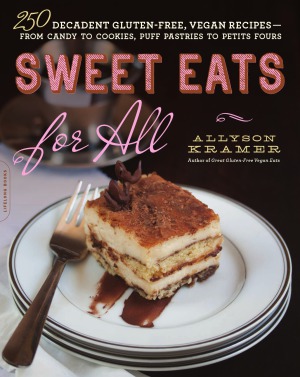 Sweet Eats For All 250 Decadent Glutenfree Vegan Recipesfrom Candy To Cookies Puff Pastries To Petits Fours Allyson Kramer