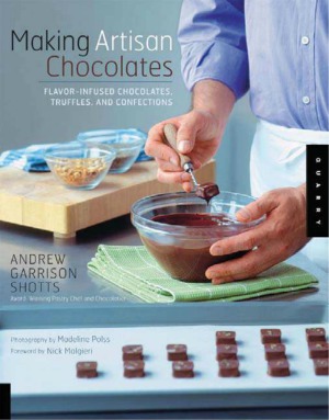Making Artisan Chocolates Andrew Garrison Shotts