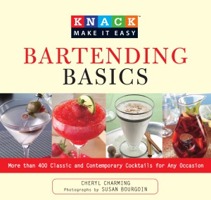 Knack Bartending Basics More Than 400 Classic And Contemporary Cocktails For Any Occasion Cheryl Charming