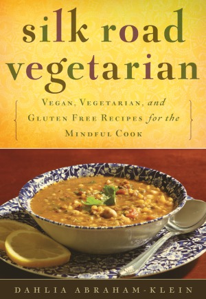 Silk Road Vegetarian Vegan Vegetarian And Gluten Free Recipes For The Mindful Cook Dahlia Abrahamklein