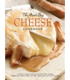 The Great Big Cheese Cookbook Editors Of Running Press