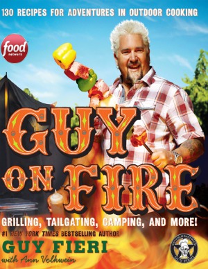 Guy On Fire 130 Recipes For Adventures In Outdoor Cooking Guy Fieri
