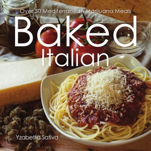 Baked Italian Over 50 Mediterranean Marijuana Meals Yzabetta Sativa