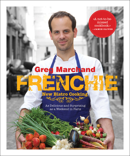 Frenchie New Bistro Cooking Greg Marchand