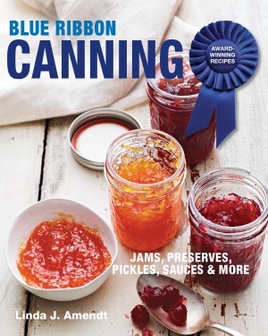 Blue Ribbon Canning Award Winning Recipes Linda Amendt