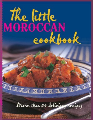 The Little Moroccan Cookbook Tess Mallos Liz Malcolm Editor
