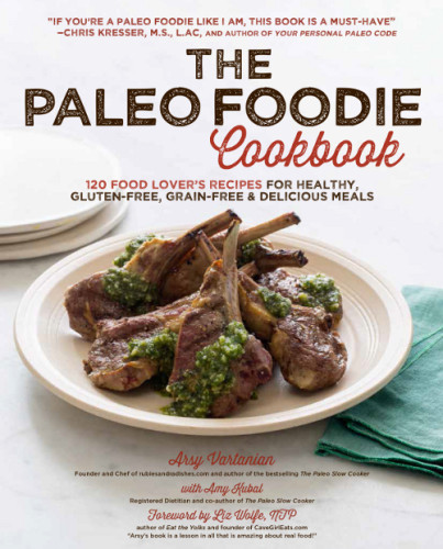 The Paleo Foodie Cookbook Arsy Vartanian Amy Kubal