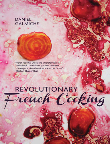 Revolutionary French Cooking Daniel Galmiche